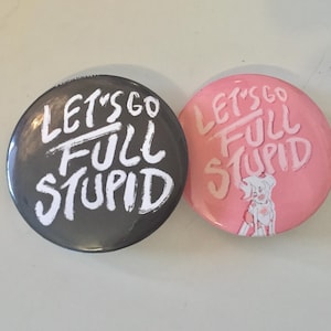Let’s Go Full Stupid BUTTON