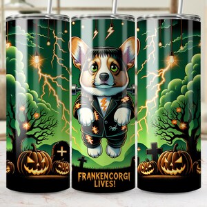 May include: A Halloween-themed tumbler featuring a corgi dressed as Frankenstein's monster. The design includes a green background with lightning bolts, pumpkins, trees, and the text "FRANKENCORGI LIVES!" The tumbler has a silver straw.
