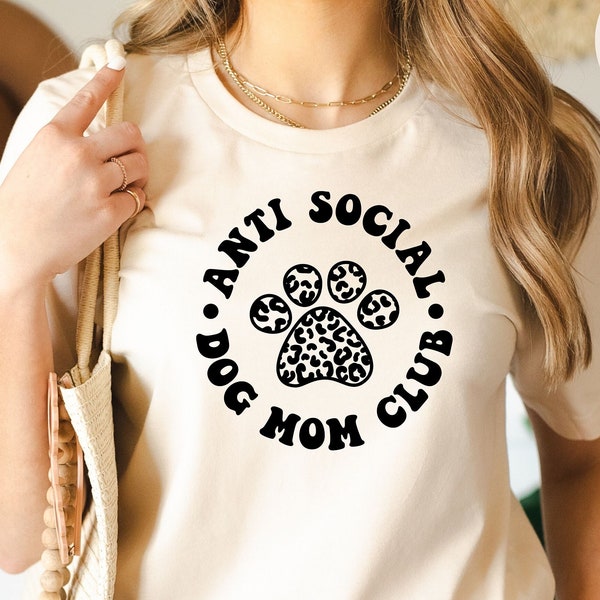 Anti Social Dog Mom Club T-Shirt, Dog mama Shirt, Dog Mom Tee, Cute Leopard paw print Dog Mom top, Gift For Dog Mama, Mothers day T-Shirt