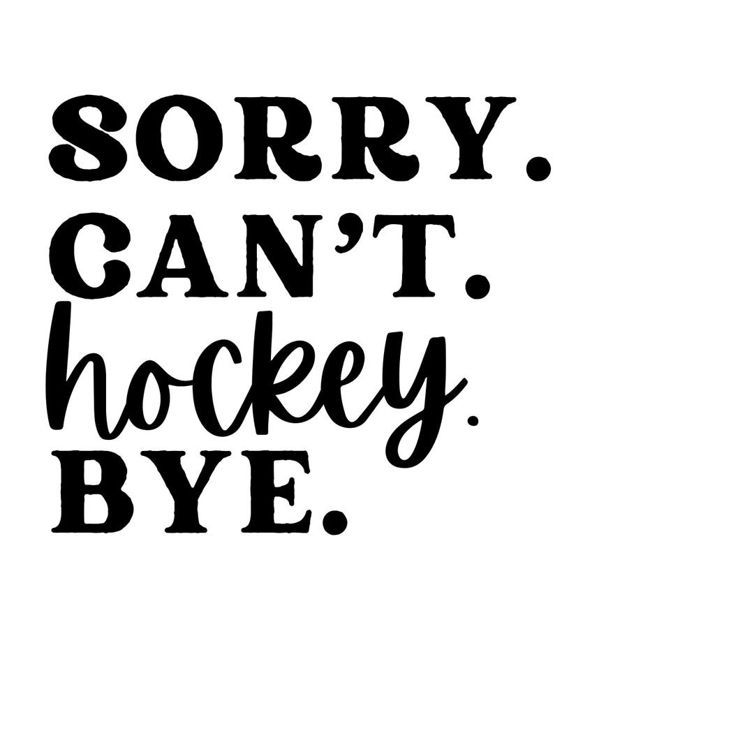 Sorry. Cant. Hockey. Bye. SVG PNG Funny Hockey Svg Hockey - Etsy