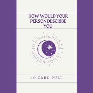 May include: A white card with purple text and a purple crescent moon and star design. The text reads "How would your person describe you?" and "10 Card Pull".