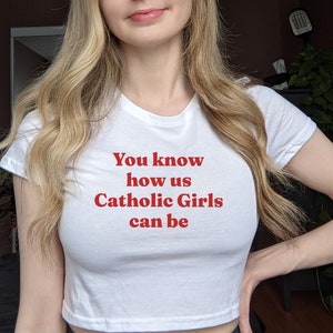 Catholic Girls Baby Tee Y2K Custom Crop Top Cropped Top Downtown Girl Ironic Shirt Funny Baby Tee 90s Slogan Graphic Tshirt