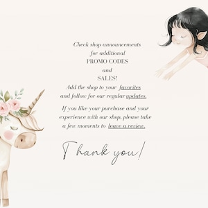 May include: A watercolor illustration of a unicorn and a fairy. The unicorn is white with a pink flower crown and brown hooves. The fairy is wearing a pink dress and has brown hair. The text reads: "Check shop announcements for additional PROMO CODES and SALES! Add the shop to your favorites and follow for our regular updates. If you like your purchase and your experience with our shop, please take a few moments to leave a review. Thank you!"