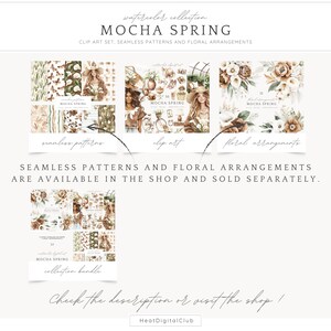 May include: Watercolor illustrations of floral arrangements, clip art, and seamless patterns in a brown and cream color palette. The text "Mocha Spring" is featured in the image.