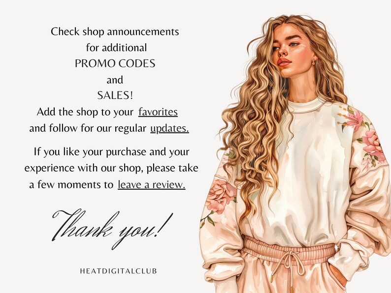 May include: A digital illustration of a woman with long, curly blonde hair wearing a pink sweatshirt with floral embroidery. The text "Check shop announcements for additional PROMO CODES and SALES! Add the shop to your favorites and follow for our regular updates. If you like your purchase and your experience with our shop, please take a few moments to leave a review. Thank you! HEATDIGITALCLUB" is written below the image.