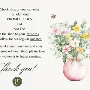May include: A watercolor illustration of a bouquet of flowers in a pink vase with a beige ribbon. The flowers are pink, white, and yellow. A bee is flying above the flowers. The text "Check shop announcements for additional PROMO CODES and SALES! Add the shop to your favorites and follow for our regular updates. If you like your purchase and your experience with our shop, please take a few moments to leave a review. Thank you!" is written in black text.