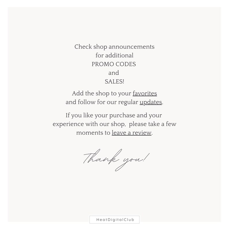 May include: Text graphic with the message "Check shop announcements for additional PROMO CODES and SALES! Add the shop to your favorites and follow for our regular updates. If you like your purchase and your experience with our shop, please take a few moments to leave a review. Thank you!"  The text is in a handwritten font and the words "PROMO CODES", "SALES", "favorites", "updates", and "leave a review" are underlined.