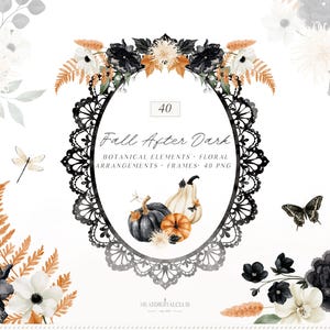 May include: A digital graphic set titled Fall After Dark featuring 40 botanical elements, floral arrangements, and frames. The design includes a black lace oval frame, pumpkins, black and white flowers, ferns, a dragonfly, and a butterfly.