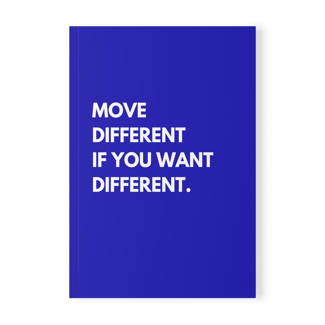 Move Diffrent Move Different If You Want Different Notebook | A5 Softcover Journal - Etsy