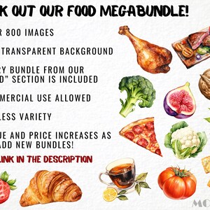 May include: A digital illustration of a food mega bundle with over 800 images. The images are PNG with transparent backgrounds. The bundle includes a variety of food items, such as a turkey leg, broccoli, a fig, a walnut, a slice of pizza, cauliflower, a cup of tea, a tomato, a croissant, and crackers. The text "CHECK OUT OUR FOOD MEGABUNDLE!" is at the top of the image. The text "EVERY BUNDLE FROM OUR "FOOD" SECTION IS INCLUDED" is in the middle of the image. The text "CLICK LINK IN THE DESCRIPTION" is at the bottom of the image.