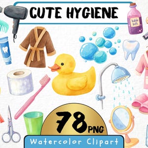 Op de afbeelding: Waterverf clipart set met hygiëneartikelen. Bevat een gele badeend, tandenborstel, badjas, douche en andere badkamerbenodigdheden. De tekst "CUTE HYGIENE" en "78 PNG" zijn ook zichtbaar.