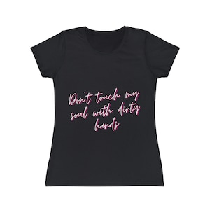 T-shirt Ne touchez pas mon âme avec des mains sales | chemise de déclaration | chemise femme | disant t-shirt | cadeau tshirt T-shirt emblématique pour femme