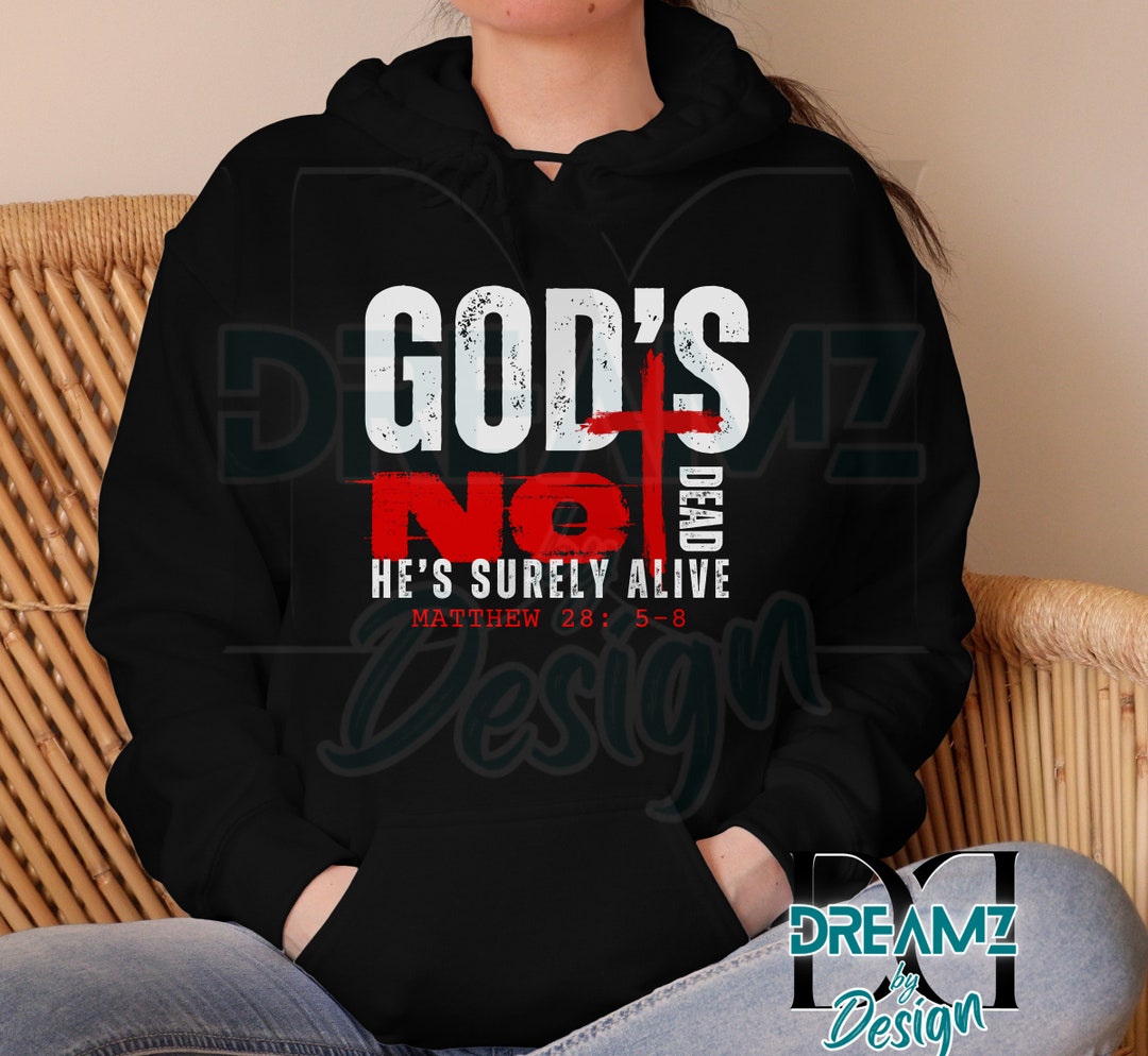God's Not Dead He's Surely Alive Mattew's 28: 5-8 - Etsy