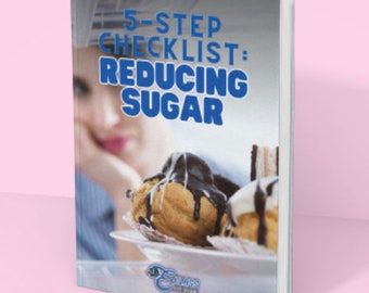 5-Step Checklist: Reducing Sugar