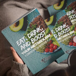 Eat, Drink and Boost Your Metabolism. A comprehensive nutrition plan