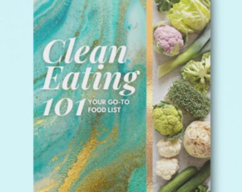 Clean Eating 101: Your Go-to Food List