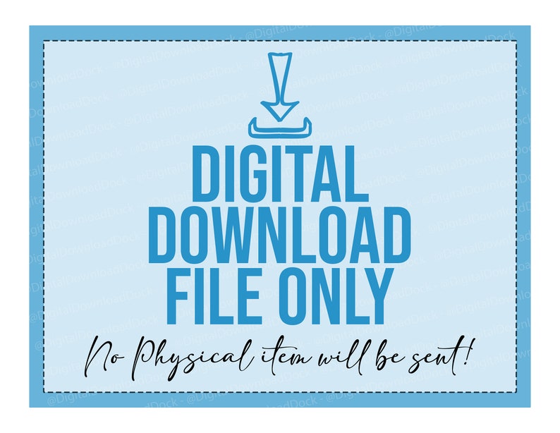 May include: A blue digital download sign with a downward arrow and the text "DIGITAL DOWNLOAD FILE ONLY. No physical item will be sent!"
