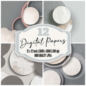 May include: A digital art composition featuring 12 digital papers. The design includes overlapping circles in shades of gray, white, and peach, with a textured appearance. The text on the image reads "12 Digital Papers, 12 x 12 Inch, High Quality JPGs."