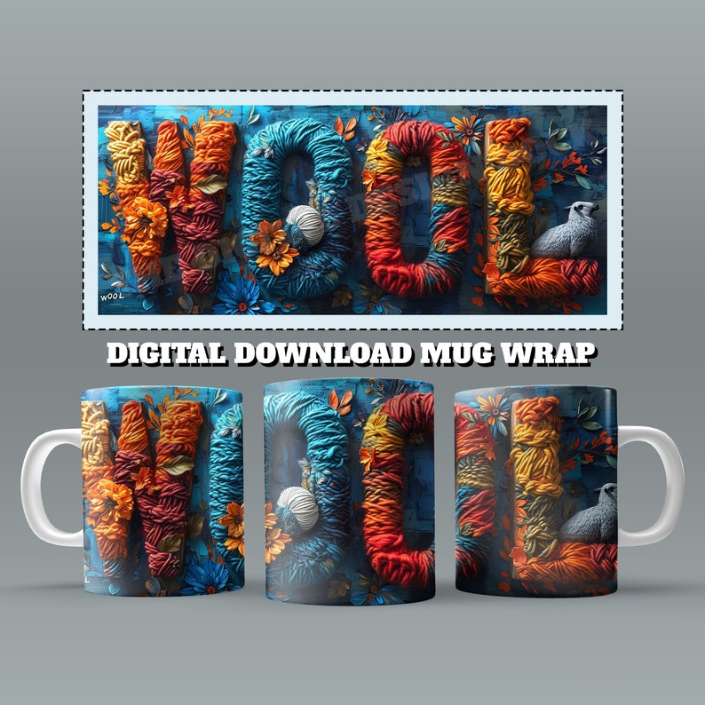 May include: A digital download mug wrap design featuring the word "WOOL" spelled out in colorful yarn with flowers and a small sheep. The background is a blue and white pattern.