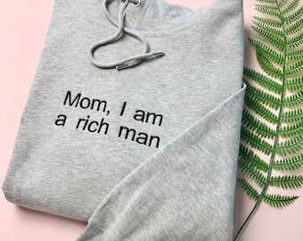 Mom/DAD I Am A Rich Man sweatshirt, unisex embroidered sweatshirt, embroidered hoodie, sweatshirt, Father's Day gift, Mother's Day gift