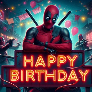 May include: Digital artwork of Deadpool in a red and black suit, posing with a neon sign that says "HAPPY BIRTHDAY." The background features pink balloons, fairy lights, and other Deadpool characters.