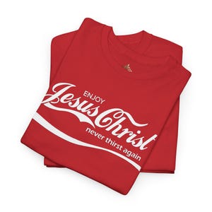 Enjoy Jesus Christ - never thirst again - Unisex Heavy Cotton Tee