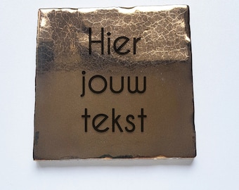 Tegeltje goud 13x13cm, met eigen tekst