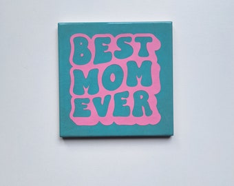 Tile 'best mom ever' in various colours