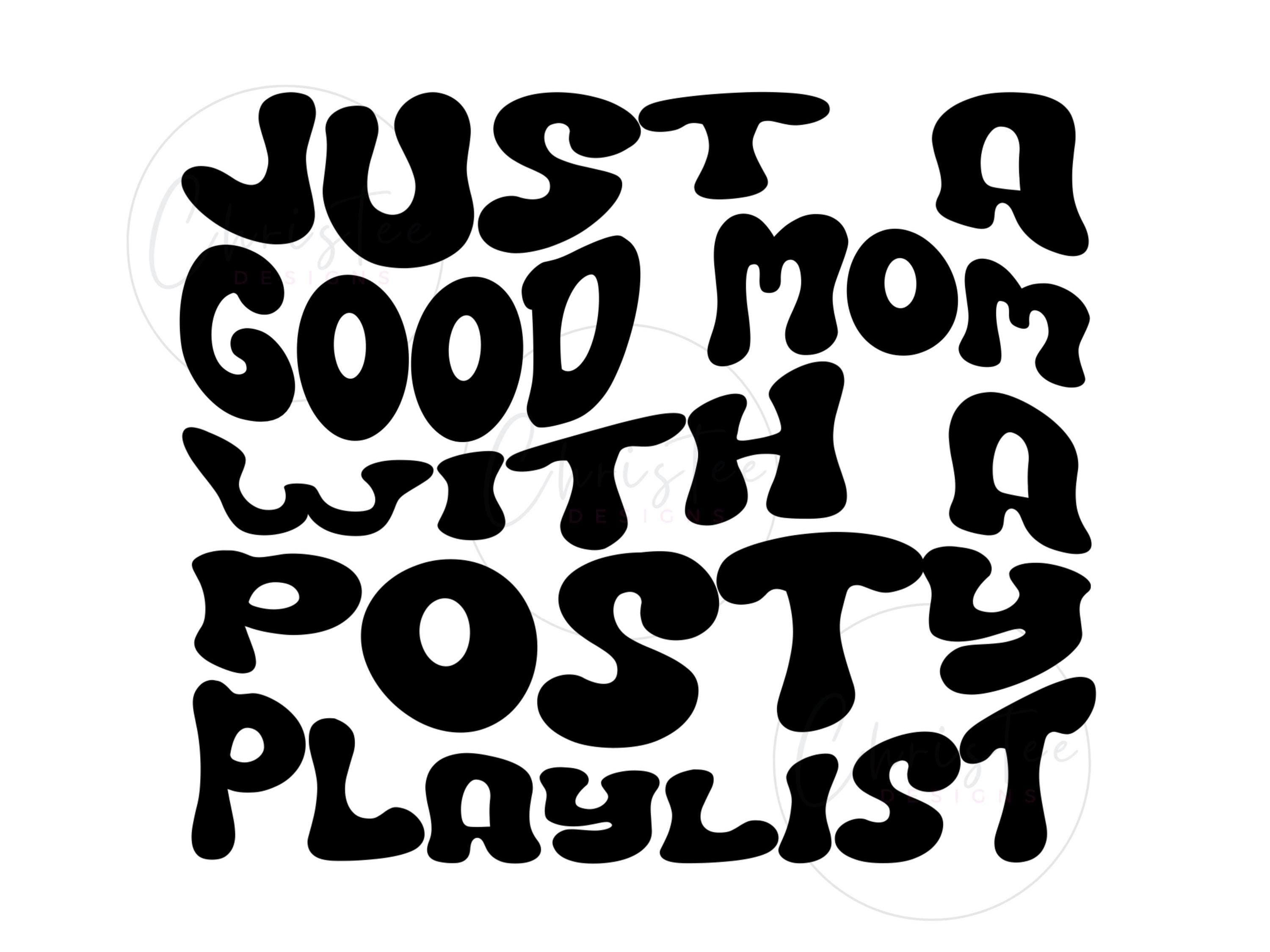 Posty Lettering Svg Just A Good Mom With A Posty Playlist Png Svg Posty Playlist Shirt Svg ...