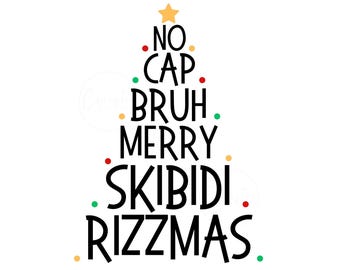 May include: A graphic design shaped like a Christmas tree with a yellow star at the top. The text reads NO CAP BRUH MERRY SKIBIDI RIZZMAS in black letters. Small red, green, and yellow dots are scattered throughout the tree shape on a white background.