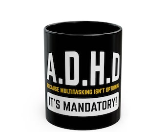 Lustige ADHS, Multi-Tasking, Es ist obligatorisch schwarze Kaffeetasse (11oz, 15oz)