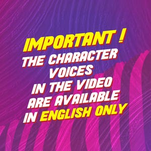 May include: A graphic with a purple and pink background. The text reads "IMPORTANT! THE CHARACTER VOICES IN THE VIDEO ARE AVAILABLE IN ENGLISH ONLY" in yellow and white.