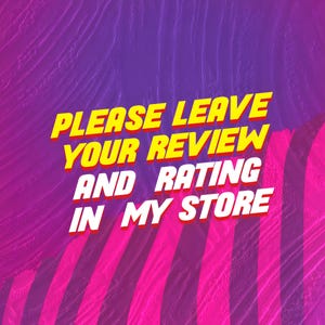 May include: A digital graphic featuring a vibrant purple and pink gradient background with diagonal stripes. The text PLEASE LEAVE YOUR REVIEW AND RATING IN MY STORE is displayed in bold yellow capital letters with a subtle red drop shadow effect.