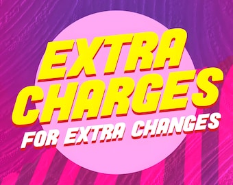 Extra charges for extra changes, add-on