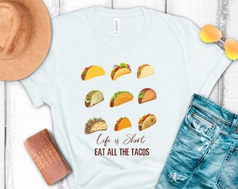 Life is short eat all the tacos shirt, taco lover shirt, food lover shirt, taco tuesday shirt, funny taco shirt, group taco night shirt,