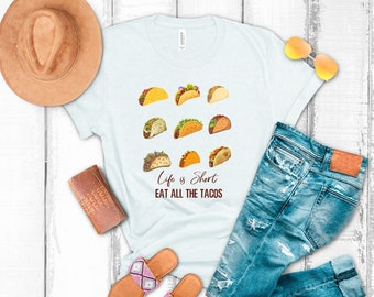 Life is short eat all the tacos shirt, taco lover shirt, food lover shirt, taco tuesday shirt, funny taco shirt, group taco night shirt,