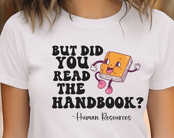 human resources shirt, HR but did you read the handbook humorous shirt, hr gift,  hr shirt, hr tshirt, human resources, funny hr shirt