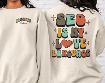 Seo is my love language, Blogger sweatshirt, writer sweatshirt, author sweatshirt, gift for author, gift for blogger, gifts for writers