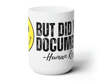 But did you Document It, Funny Hr mug, Human Resources coffee cup, Gift for hr manager, gift for coworker, Hr convention, work bestie gift