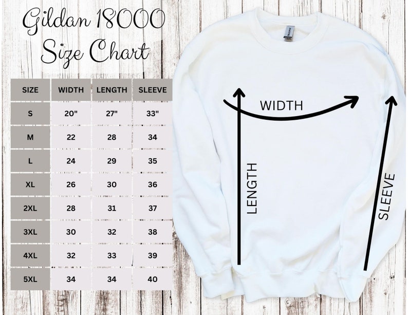 May include: Gildan 18000 Size Chart for sweatshirts. The chart shows the width, length, and sleeve length in inches for sizes S through 5XL.