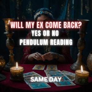 Will My Ex Come Back? YES OR NO  Reading, Pendulum Reading  Love Reading, Twin Flame, Blind Love Reading,