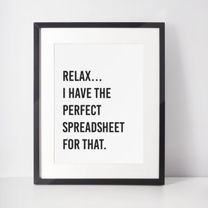 Office decor, Wall art, Work Poster, Office Decor Print, Relax… I have a spreadsheet for that