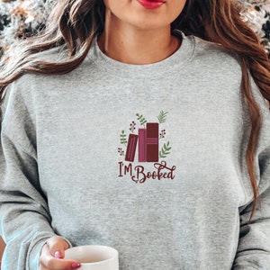 Embroidered &#39;I&#39;m Booked&#39; Sweatshirt - Book Lover Crewneck