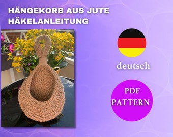 Crochet pattern, crocheted basket, jute basket, hanging jute basket, crochet pattern PDF German, hanging basket, kitchen organization