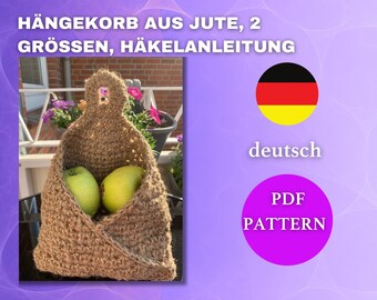 Crochet pattern, crocheted basket, jute basket, hanging jute basket, crochet pattern PDF German, 2 sizes, hanging basket, kitchen organization