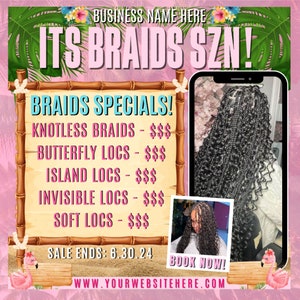 May include: A pink and white flyer with a tropical theme advertising braid styles. The flyer says "ITS BRAIDS SZN!" and lists braid specials including knotless braids, butterfly locs, island locs, invisible locs, and soft locs. The flyer also says "SALE ENDS: 6.30.24" and "BOOK NOW!" with a website address.
