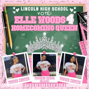May include: A green chalkboard with the text "LINCOLN HIGH SCHOOL VOTE: ELLE WOODS 4 HOMECOMING QUEEN" in pink and white lettering. There are three polaroid photos of a young woman wearing a white t-shirt with a pink skirt. The text "VOTE NOW!" and "VOTING ENDS: 10.4.24" are on the photos. The text "@YOURINSTAGRAMHERE" is below the photos.