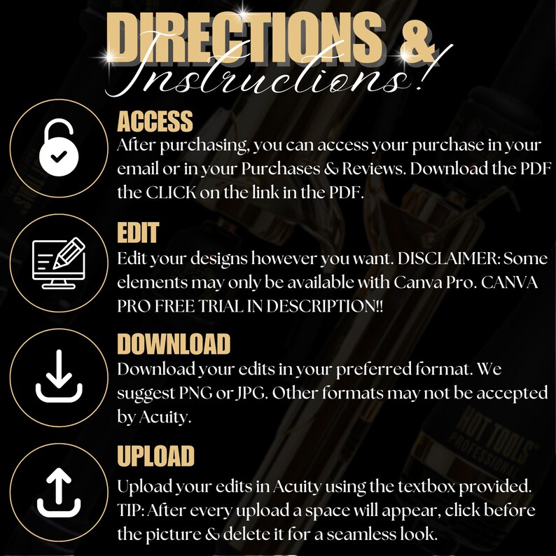 May include: A black graphic with gold text reading "Directions & Instructions!". Instructions are provided for accessing, editing, downloading, and uploading designs. Each step is accompanied by an icon and explanatory text.