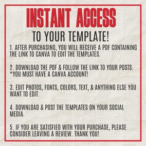 May include: A red and white graphic with the words "INSTANT ACCESS TO YOUR TEMPLATE!" and numbered instructions for accessing and editing templates using Canva. The instructions include downloading a PDF, editing photos, and posting on social media.