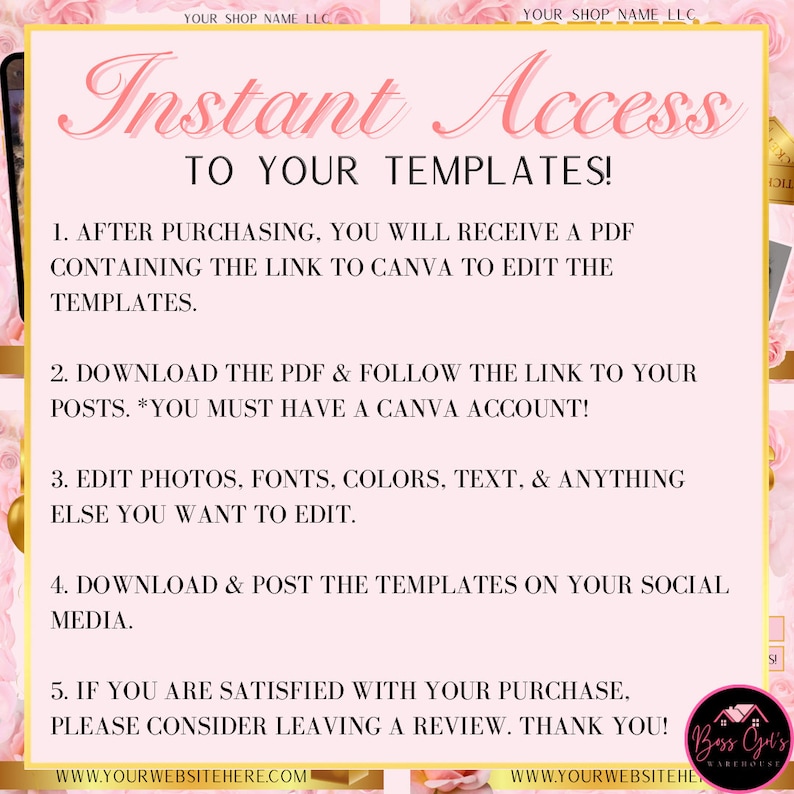 May include: A pink and gold graphic with the text "Instant Access to Your Templates!" and instructions for downloading and editing templates. The image includes the shop name and website address.